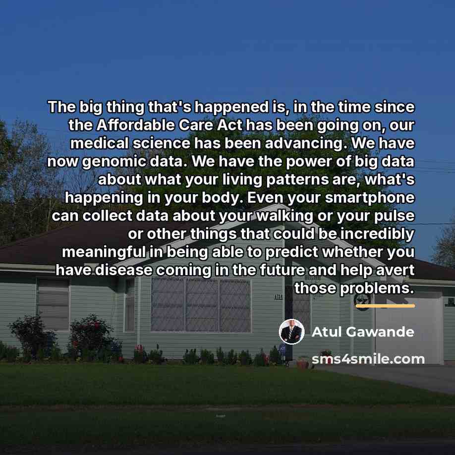 “The big thing that's happened is, in the time since…” quote by Atul Gawande