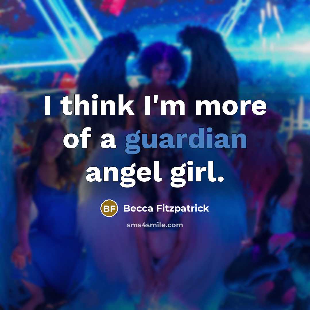 “I think I'm more of a guardian angel girl.…” quote by Becca Fitzpatrick