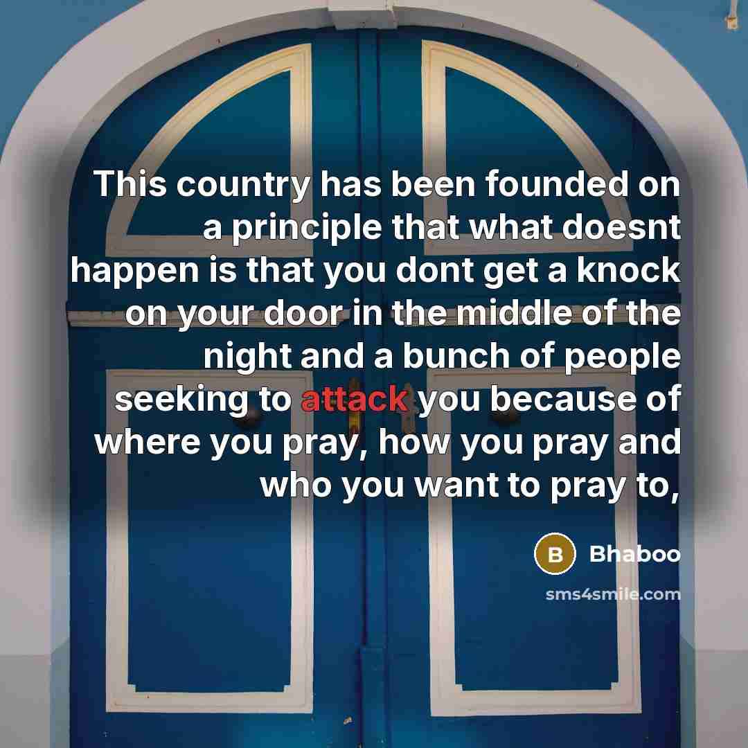 “This country has been founded on a principle that what…” quote by Bhaboo
