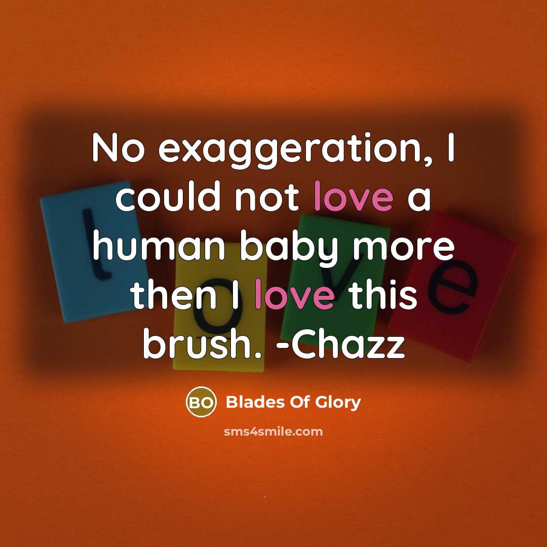 “No exaggeration, I could not love a human baby more…” quote by Blades Of Glory