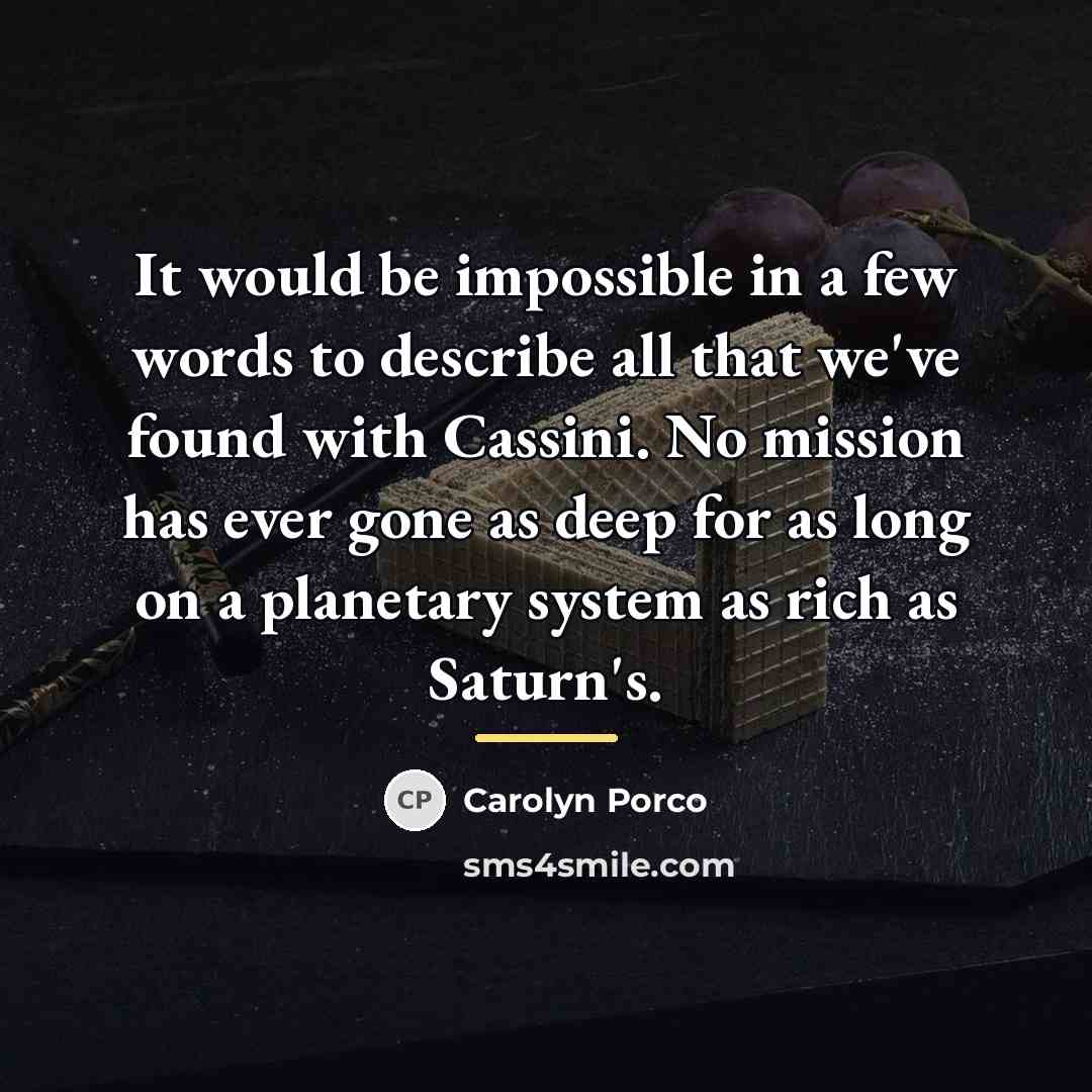 “It would be impossible in a few words to describe…” quote by Carolyn Porco