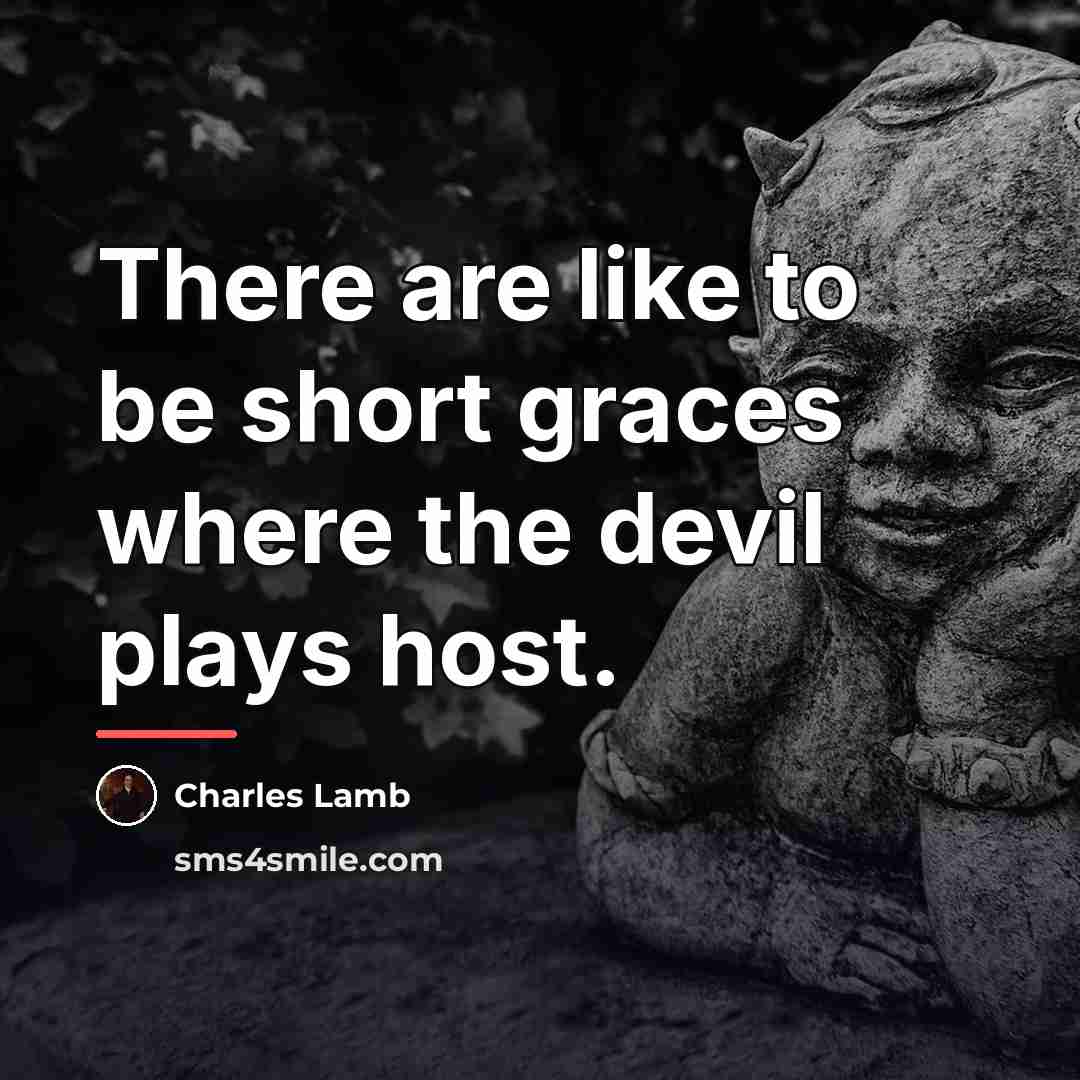 “There are like to be short graces where the devil…” quote by Charles Lamb
