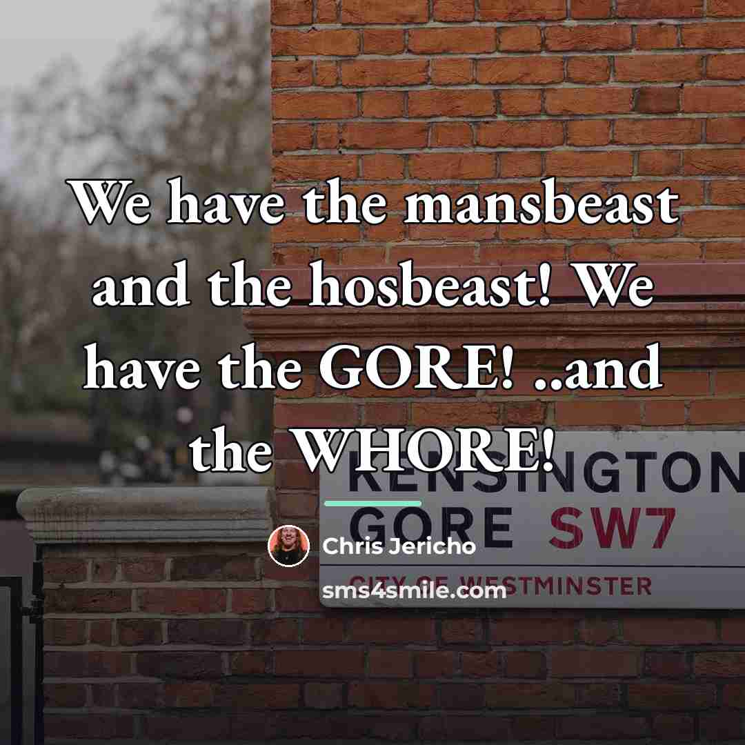 “We have the mansbeast and the hosbeast! We have the…” quote by Chris Jericho