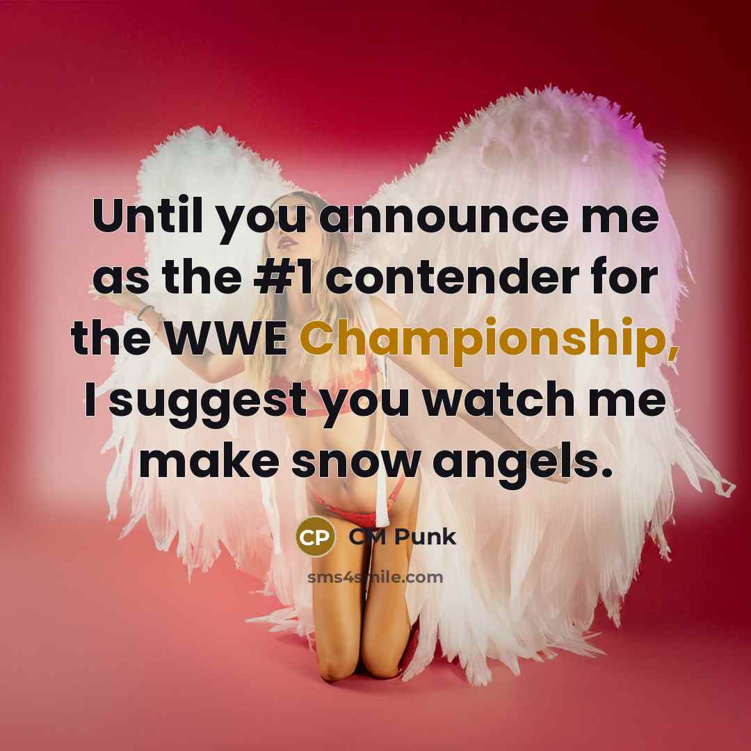 “Until you announce me as the #1 contender for the…” quote by CM Punk