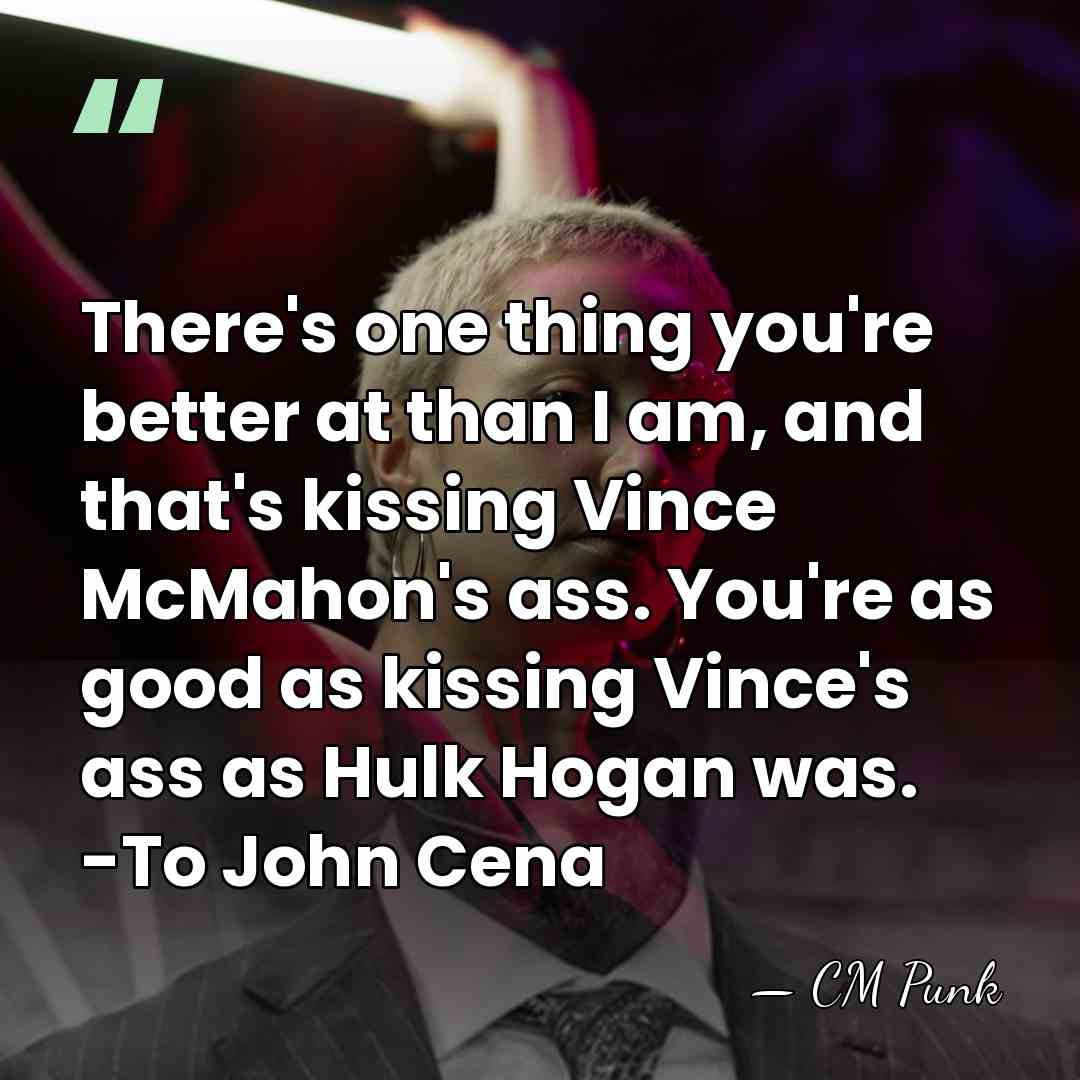 There's one thing you're better at than I am, and that's kissing&hellip; - CM Punk
