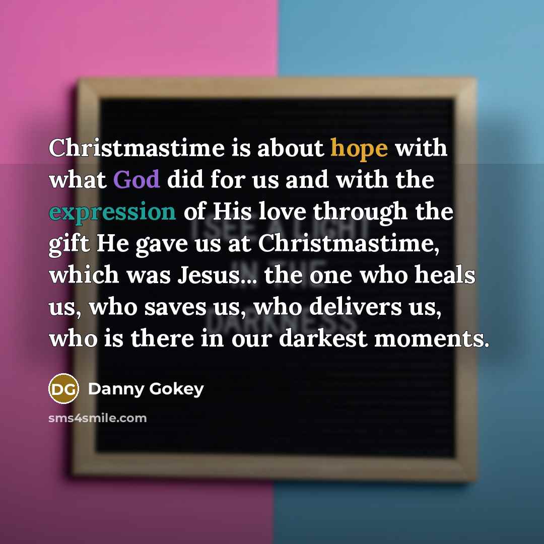 “Christmastime is about hope with what God did for us…” quote by Danny Gokey