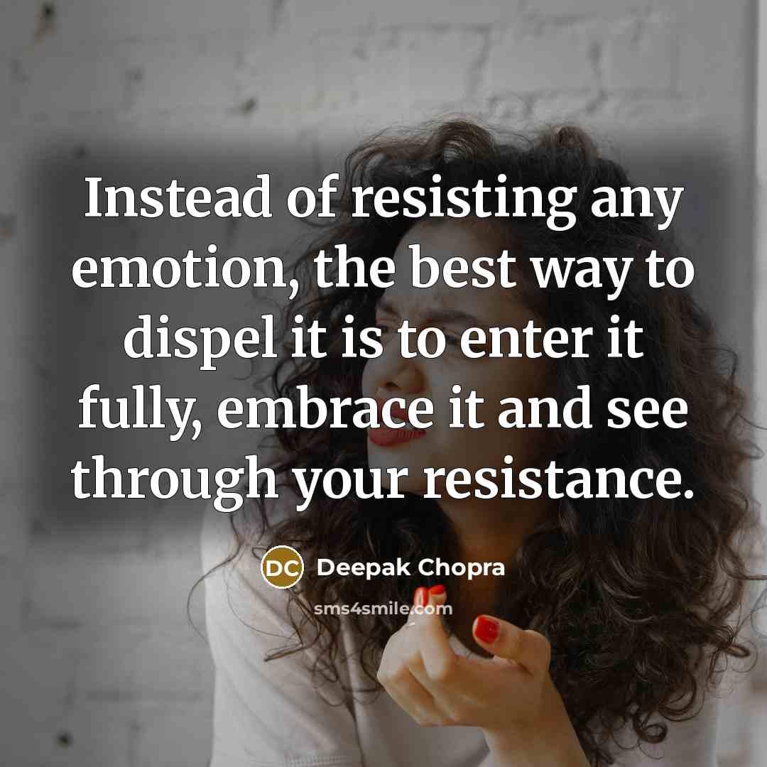 “Instead of resisting any emotion, the best way to dispel…” quote by Deepak Chopra