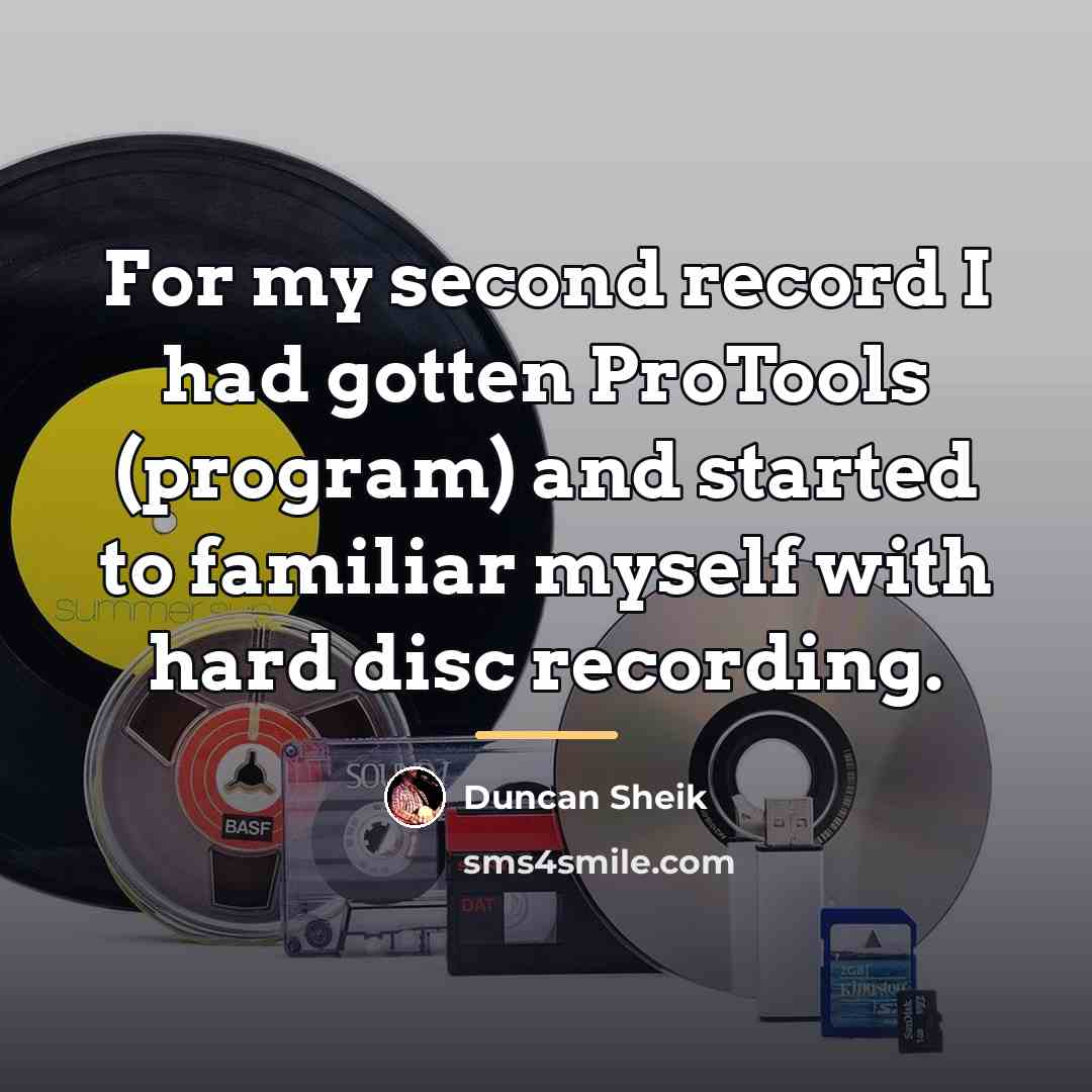 “For my second record I had gotten ProTools (program) and…” quote by Duncan Sheik