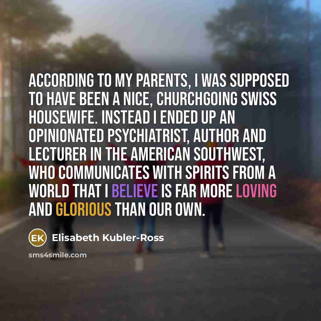 “According to my parents, I was supposed to have been…” quote by Elisabeth Kubler-Ross