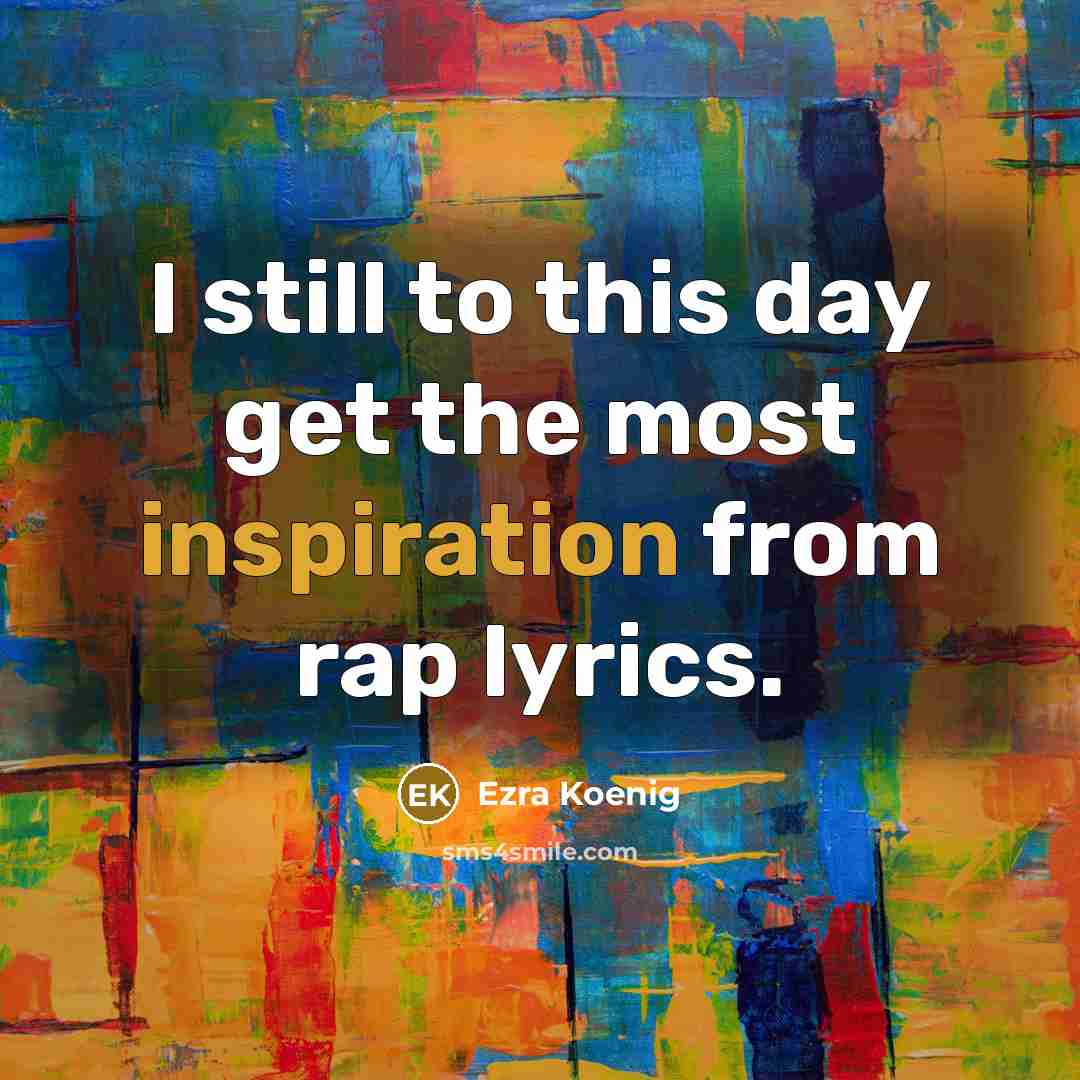 “I still to this day get the most inspiration from…” quote by Ezra Koenig