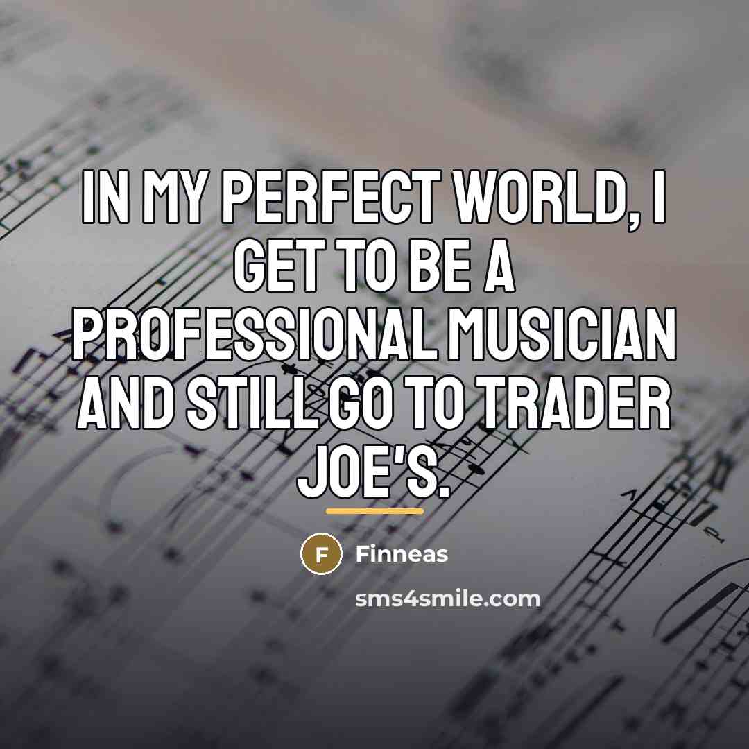 “In my perfect world, I get to be a professional…” quote by Finneas