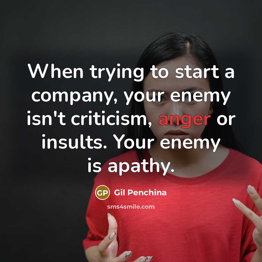 “When trying to start a company, your enemy isn't criticism,…” quote by Gil Penchina