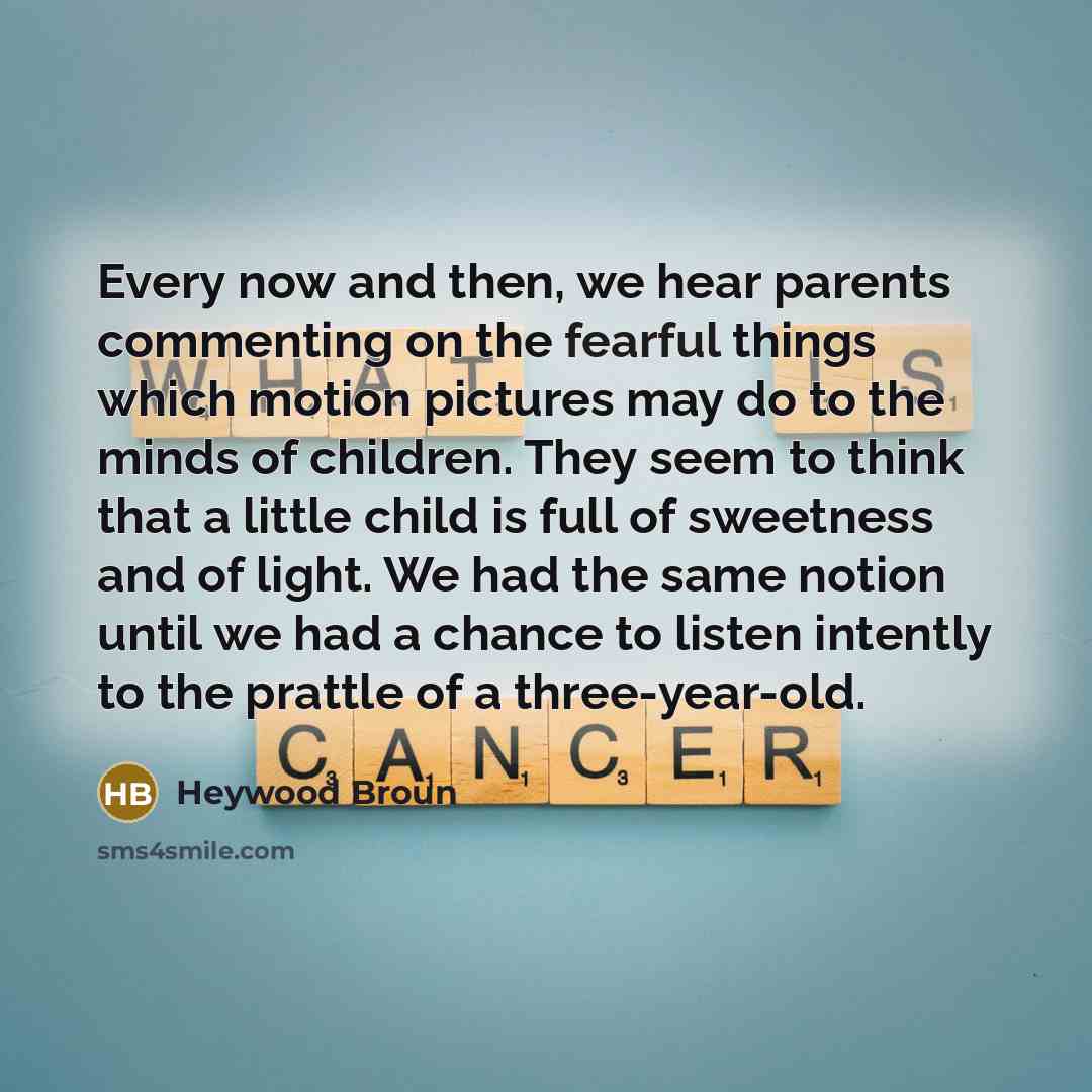 “Every now and then, we hear parents commenting on the…” quote by Heywood Broun
