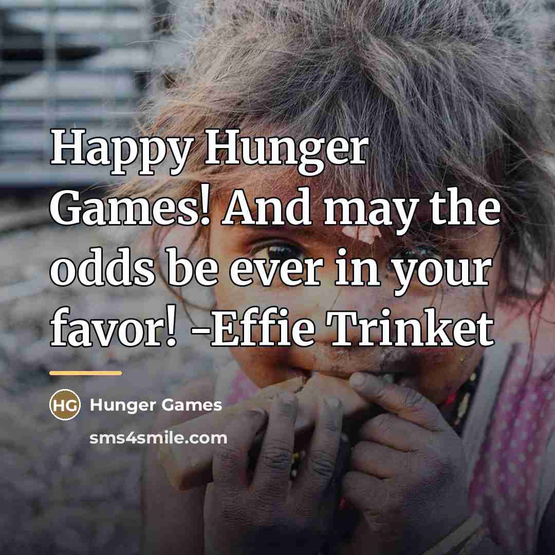 “Happy Hunger Games! And may the odds be ever in…” quote by Hunger Games