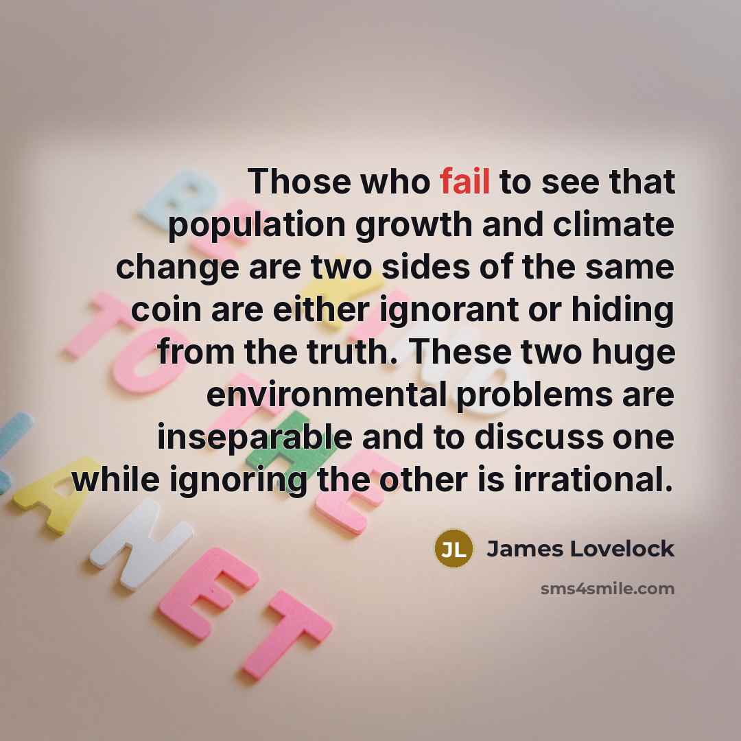“Those who fail to see that population growth and climate…” quote by James Lovelock