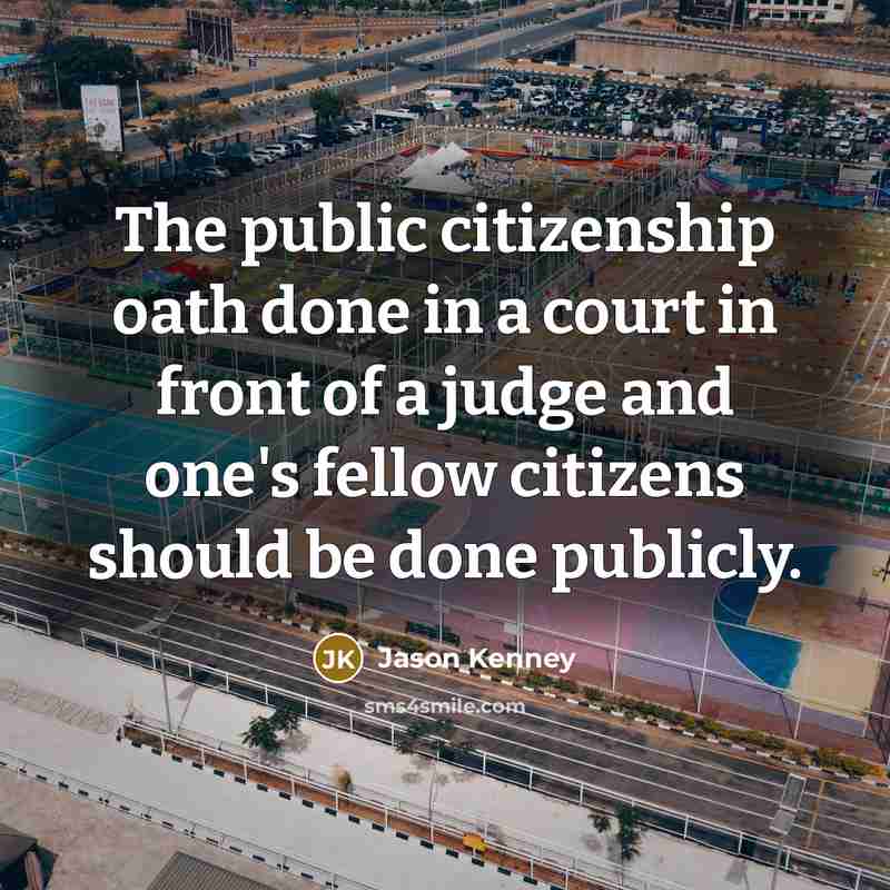 “The public citizenship oath done in a court in front…” quote by Jason Kenney