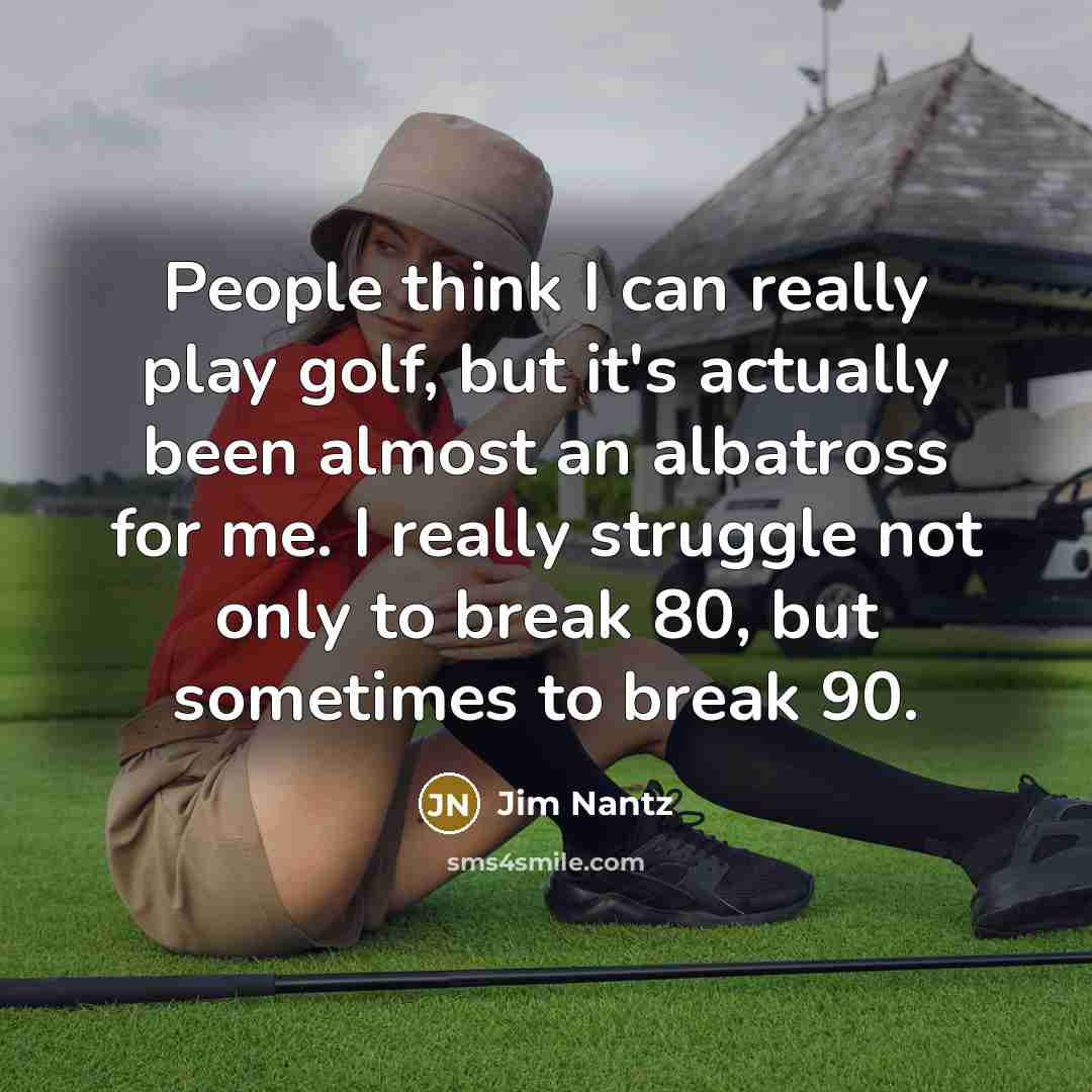 “People think I can really play golf, but it's actually…” quote by Jim Nantz
