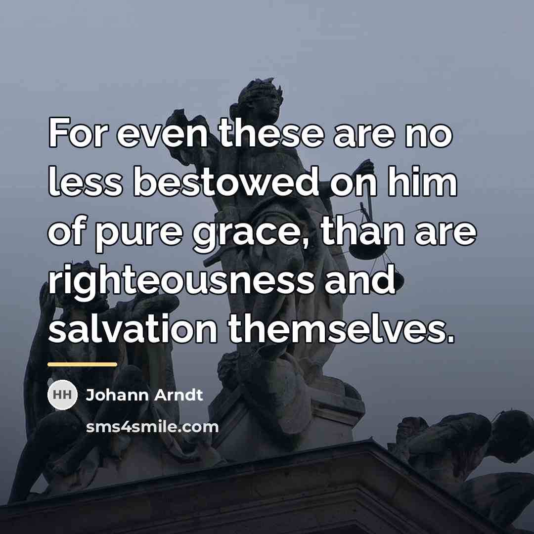 “For even these are no less bestowed on him of…” quote by Johann Arndt