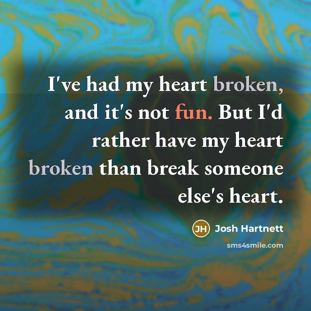 “I've had my heart broken, and it's not fun. But…” quote by Josh Hartnett