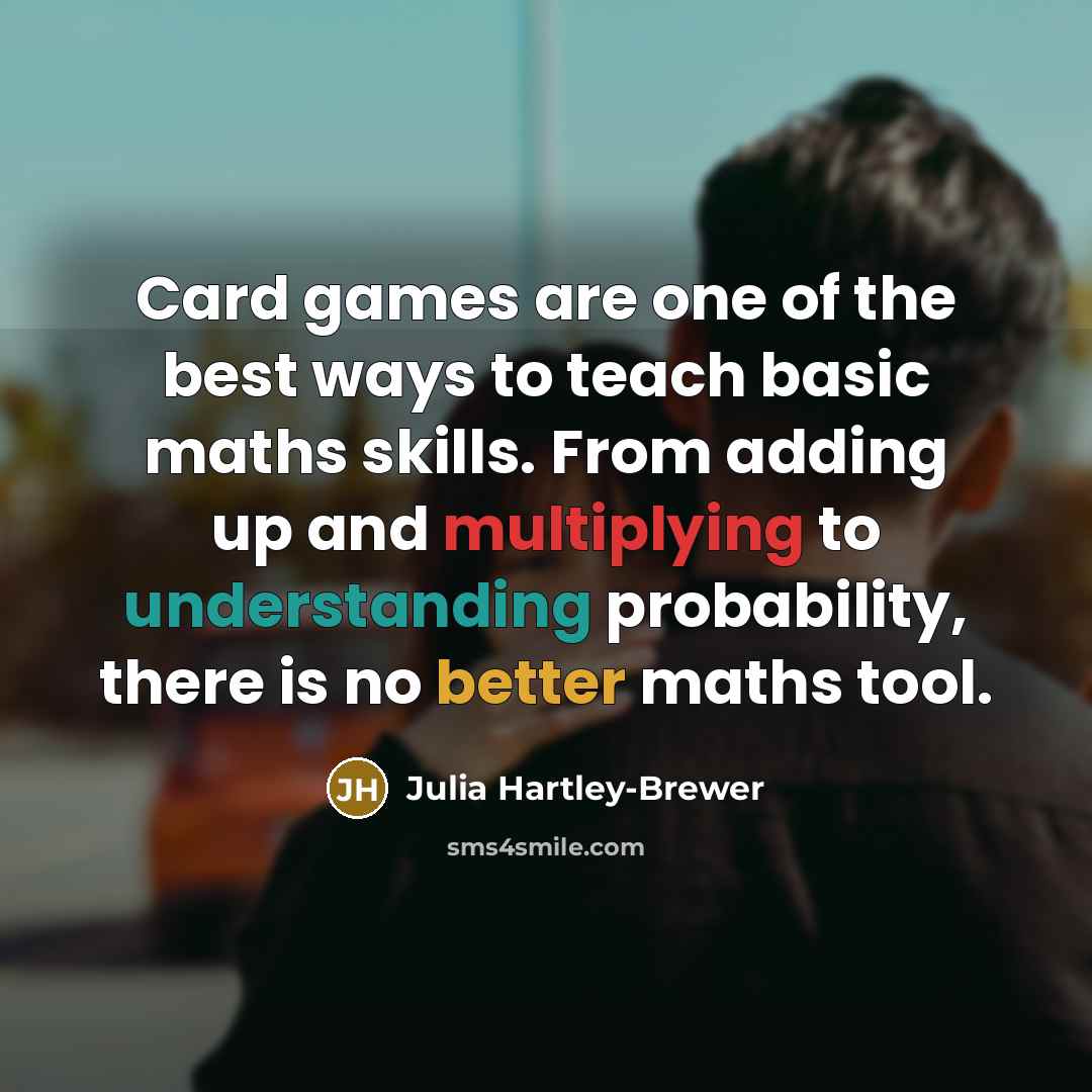 “Card games are one of the best ways to teach…” quote by Julia Hartley-Brewer