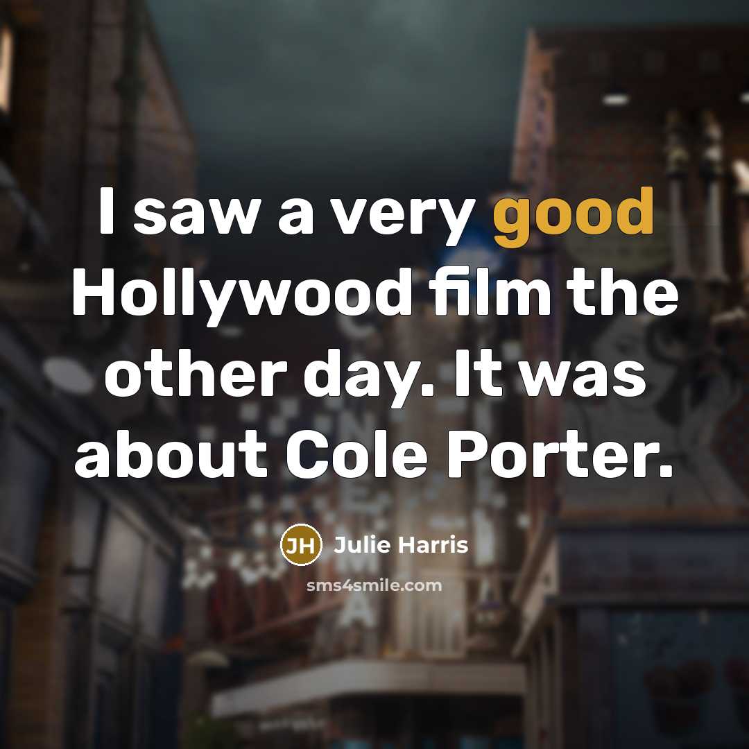 “I saw a very good Hollywood film the other day.…” quote by Julie Harris