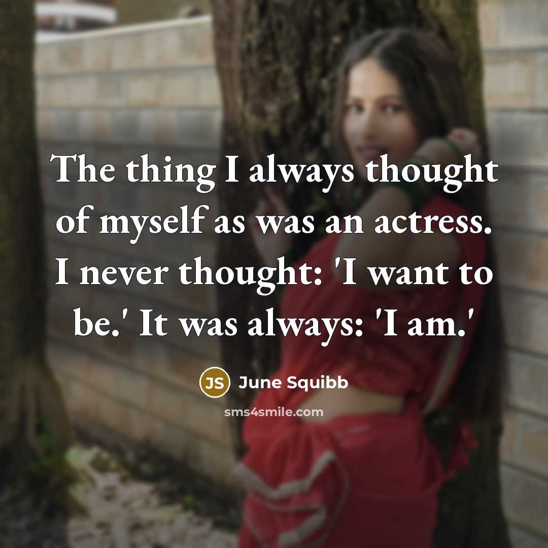 “The thing I always thought of myself as was an…” quote by June Squibb