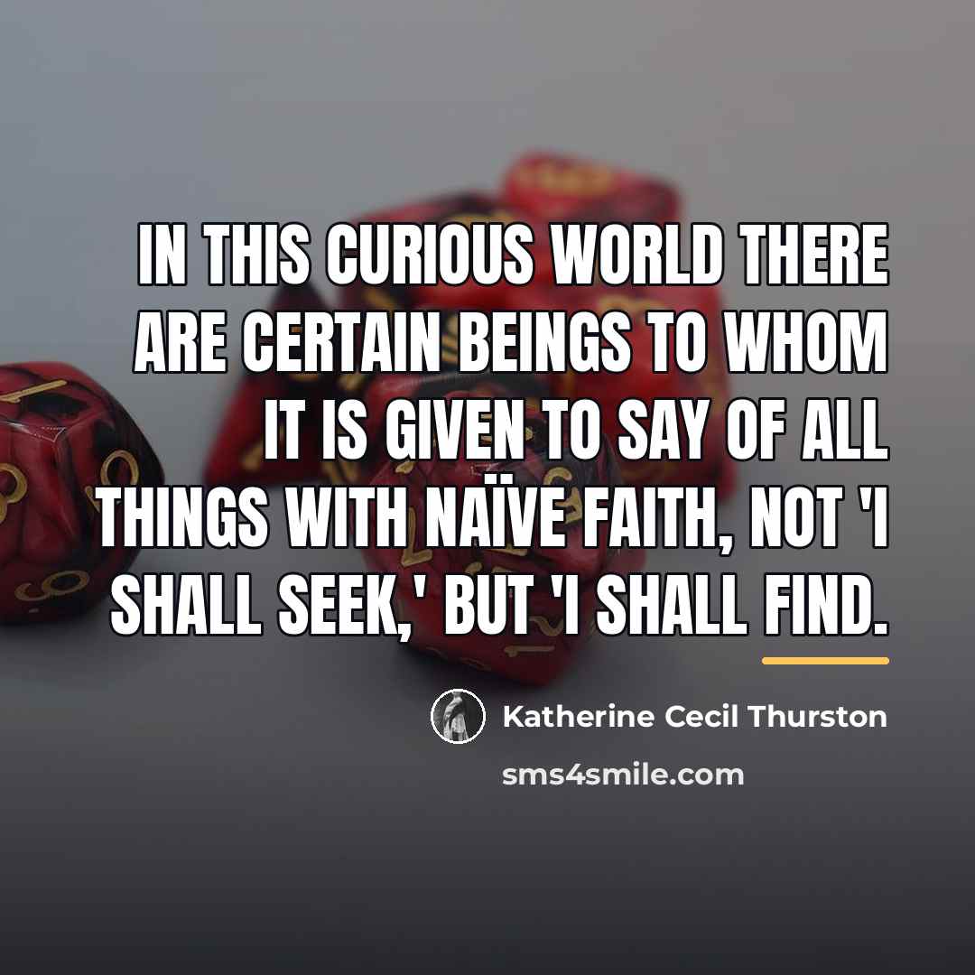 “in this curious world there are certain beings to whom…” quote by Katherine Cecil Thurston
