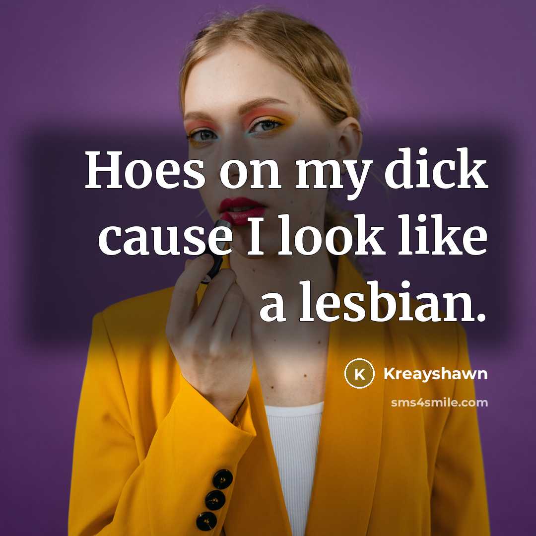 “Hoes on my dick cause I look like a lesbian.…” quote by Kreayshawn