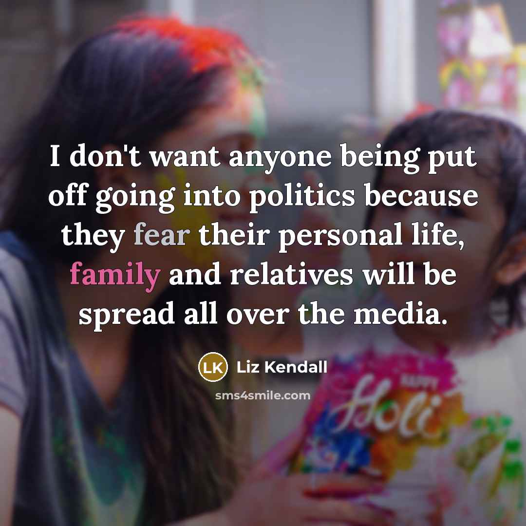 “I don't want anyone being put off going into politics…” quote by Liz Kendall