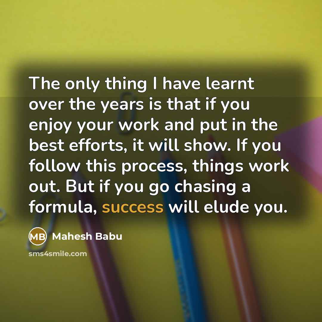 “The only thing I have learnt over the years is…” quote by Mahesh Babu