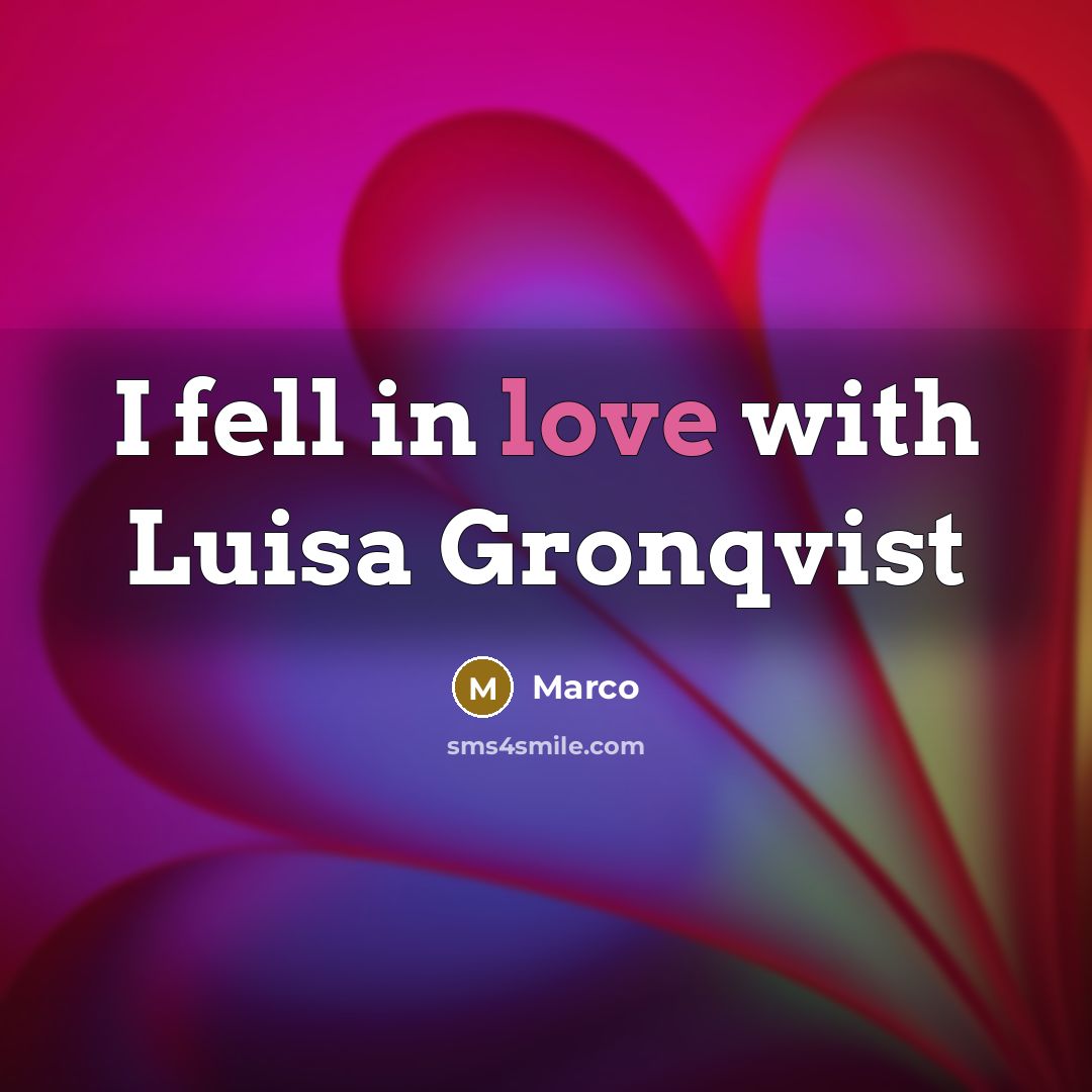 “I fell in love with Luisa Gronqvist…” quote by Marco