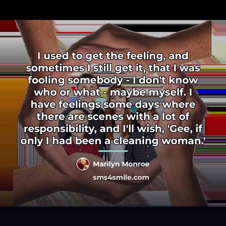 “I used to get the feeling, and sometimes I still…” quote by Marilyn Monroe