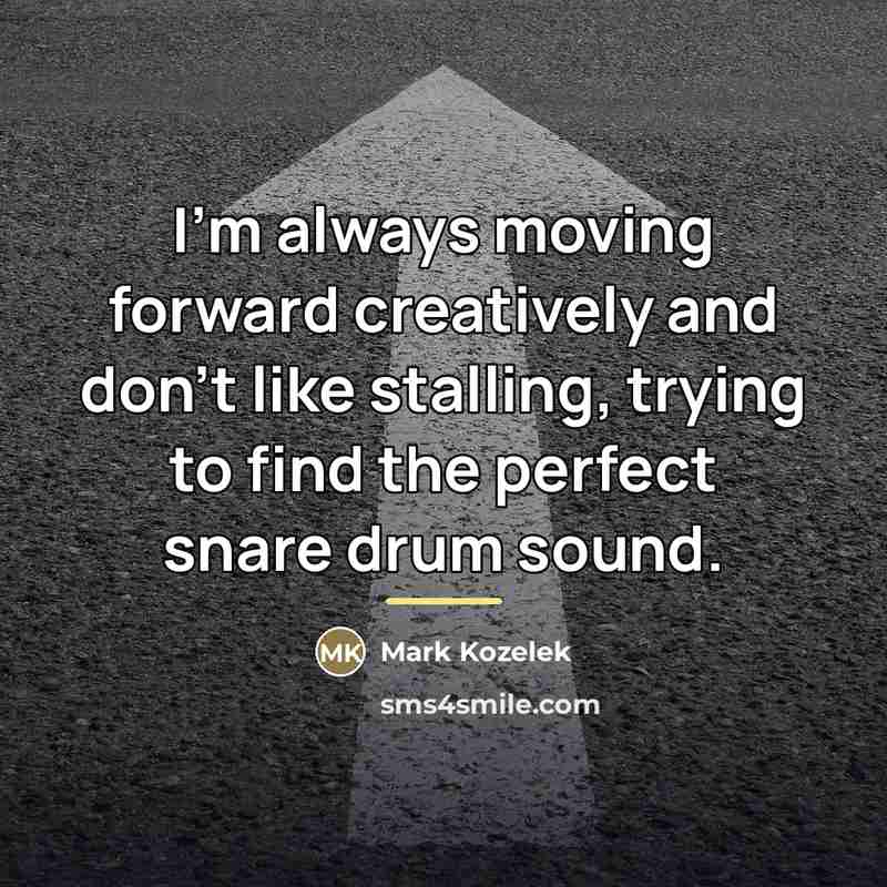 “I'm always moving forward creatively and don't like stalling, trying…” quote by Mark Kozelek