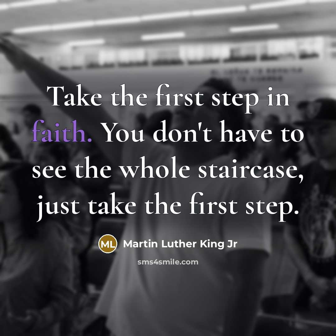 “Take the first step in faith. You don't have to…” quote by Martin Luther King Jr
