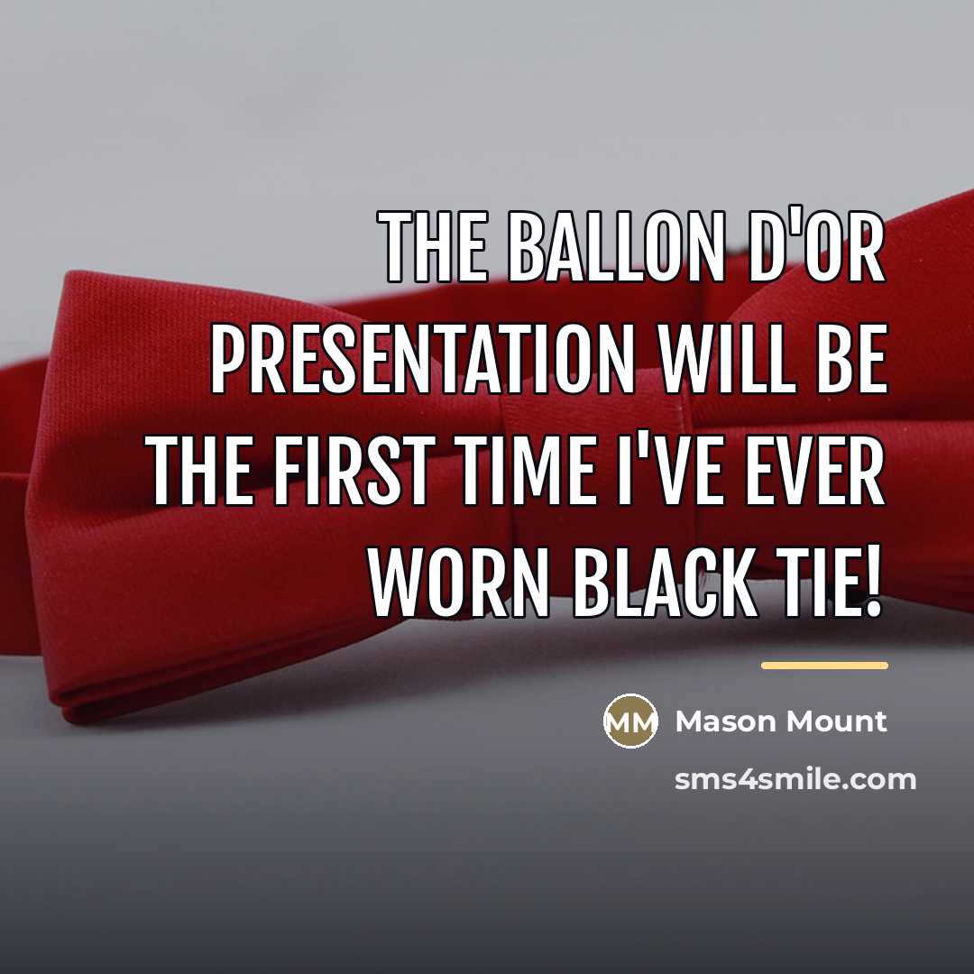 “The Ballon d'Or presentation will be the first time I've…” quote by Mason Mount