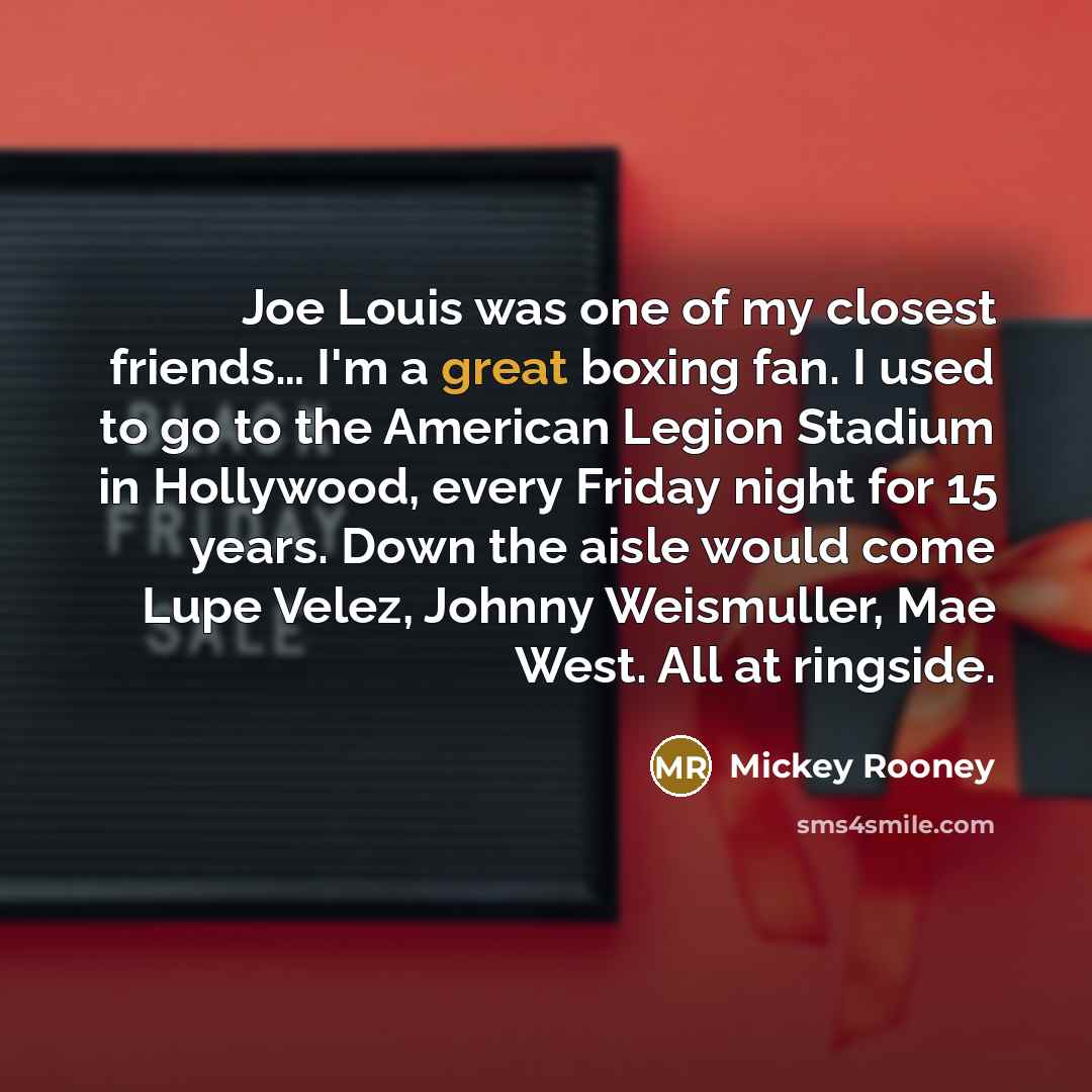 “Joe Louis was one of my closest friends.... I'm a…” quote by Mickey Rooney