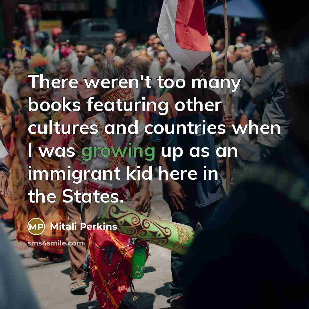 “There weren't too many books featuring other cultures and countries…” quote by Mitali Perkins