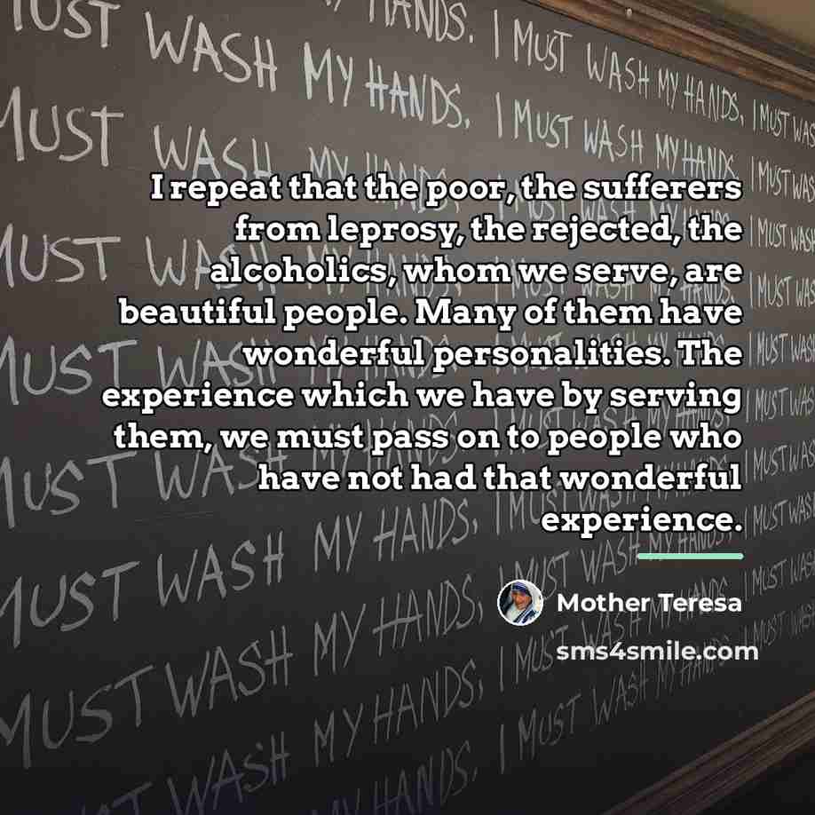 “I repeat that the poor, the sufferers from leprosy, the…” quote by Mother Teresa