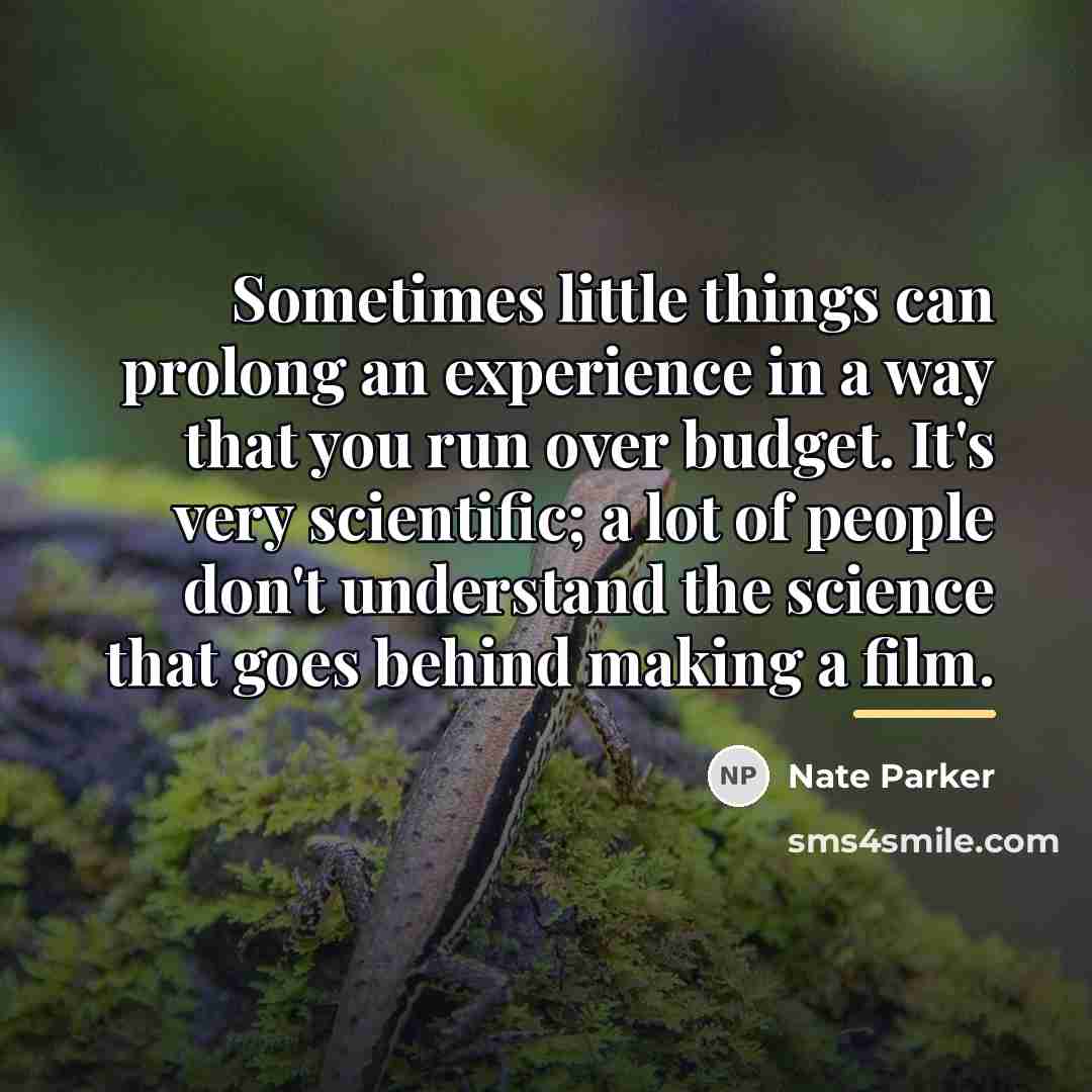 “Sometimes little things can prolong an experience in a way…” quote by Nate Parker