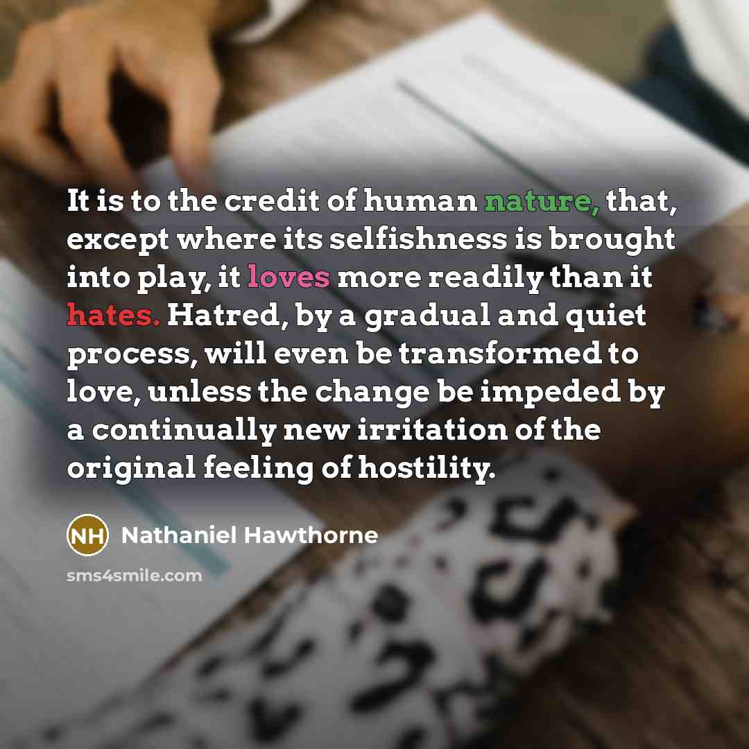 “It is to the credit of human nature, that, except…” quote by Nathaniel Hawthorne
