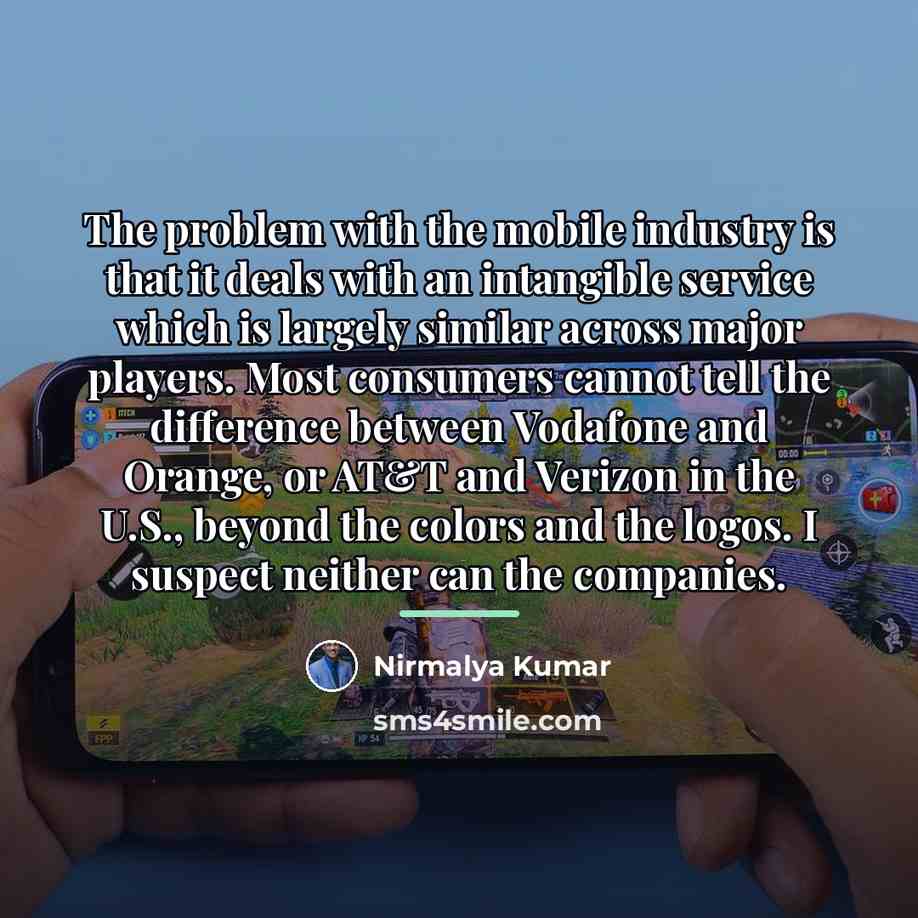 “The problem with the mobile industry is that it deals…” quote by Nirmalya Kumar