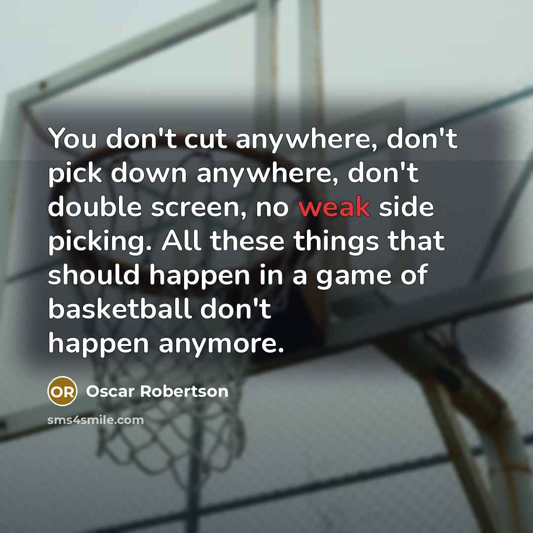 “You don't cut anywhere, don't pick down anywhere, don't double…” quote by Oscar Robertson