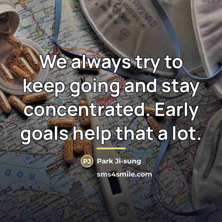 “We always try to keep going and stay concentrated. Early…” quote by Park Ji-sung