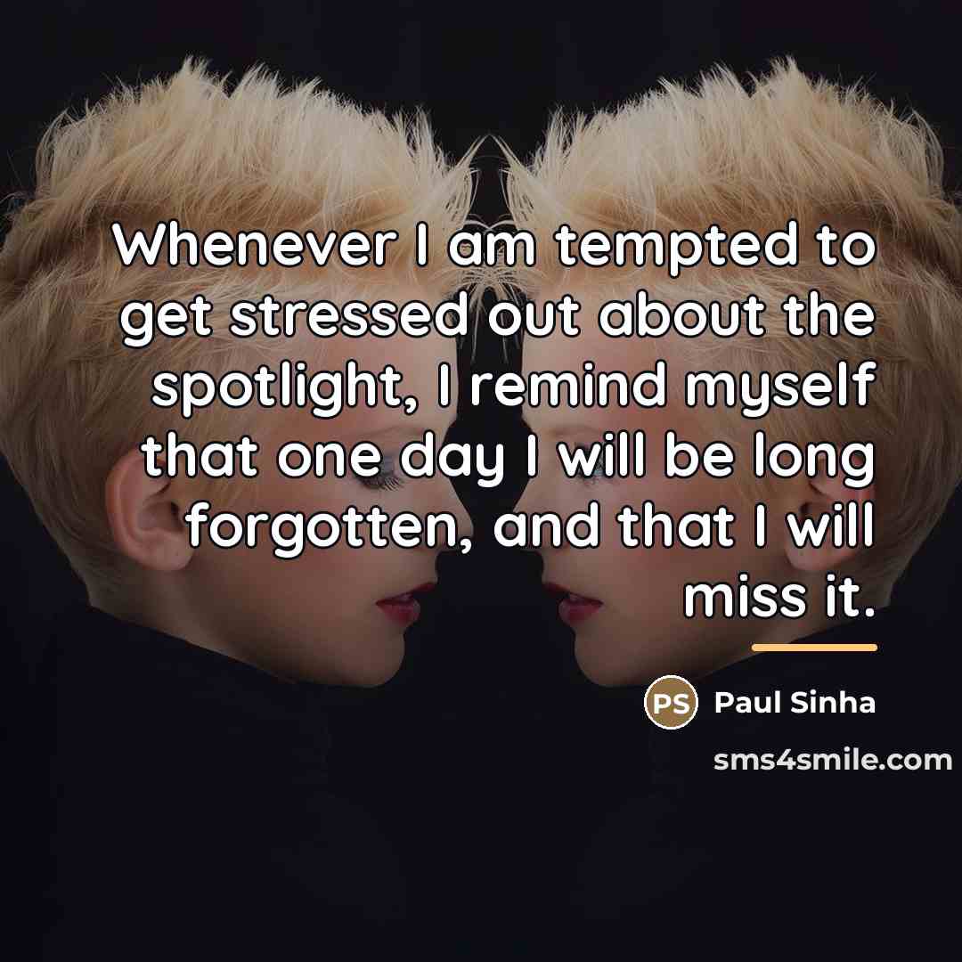 “Whenever I am tempted to get stressed out about the…” quote by Paul Sinha