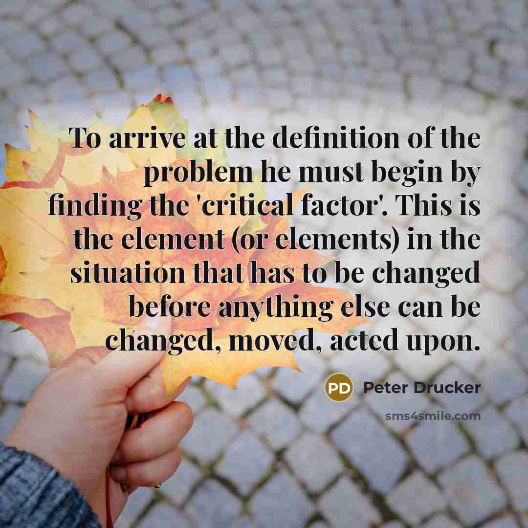 “To arrive at the definition of the problem he must…” quote by Peter Drucker
