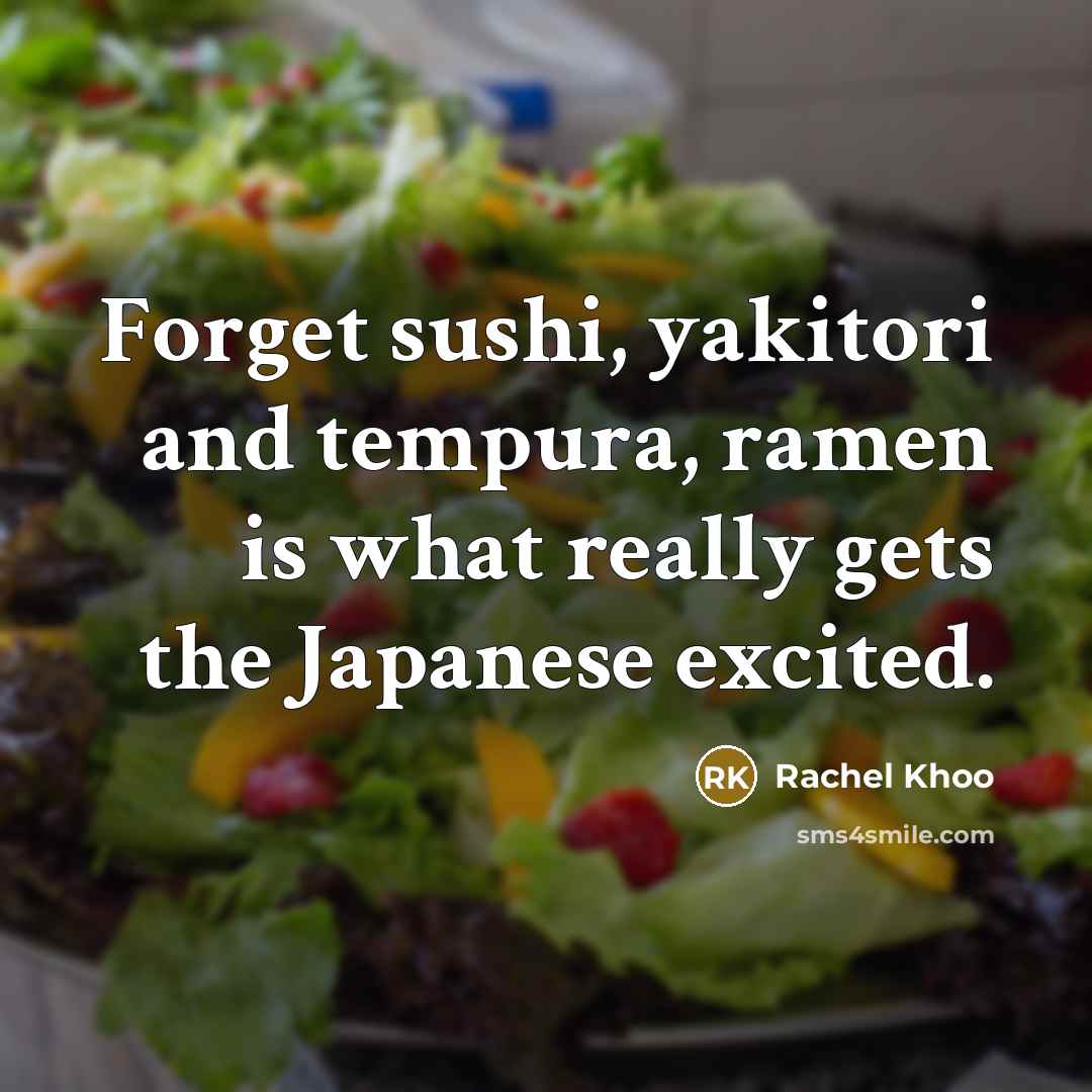 “Forget sushi, yakitori and tempura, ramen is what really gets…” quote by Rachel Khoo
