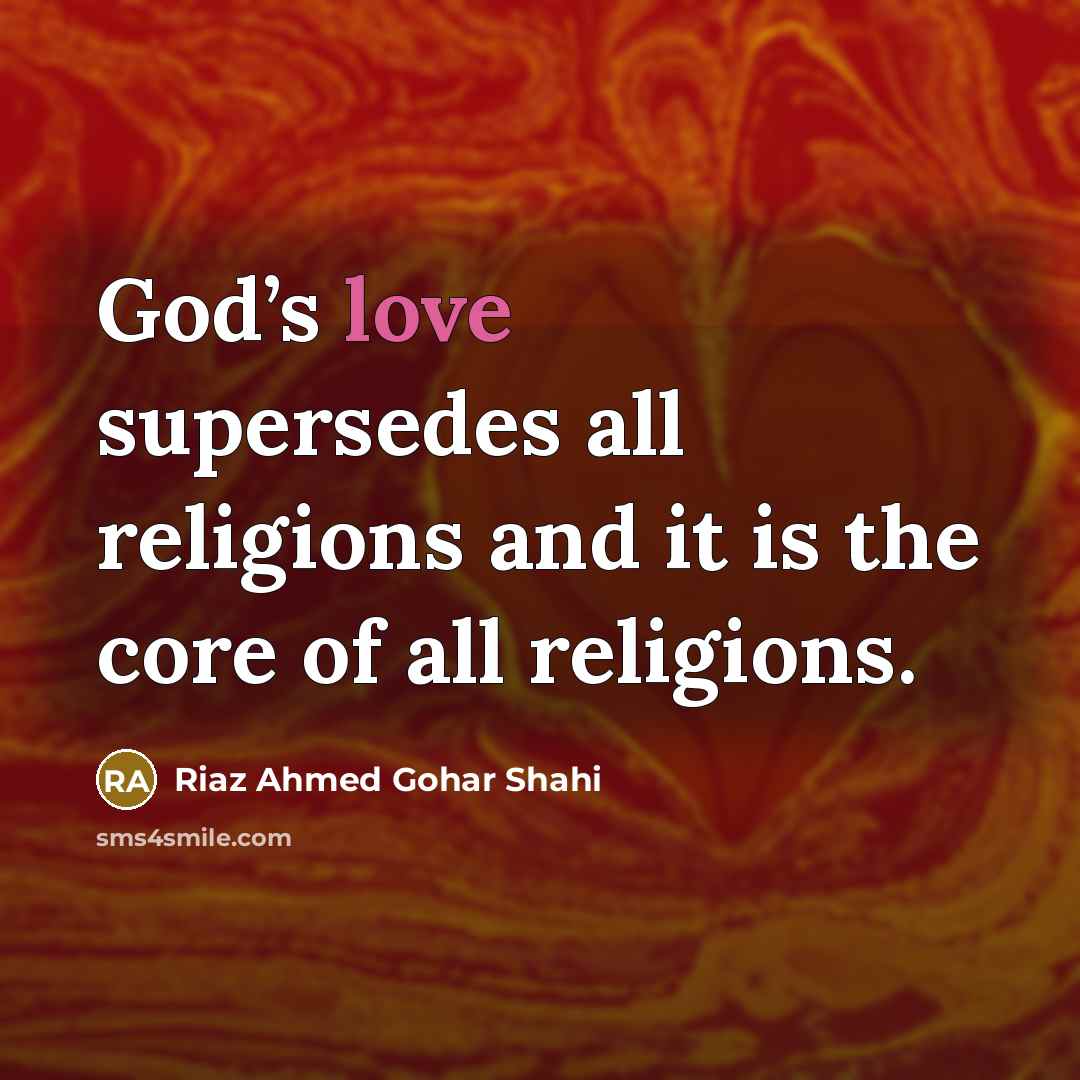 “God’s love supersedes all religions and it is the core…” quote by Riaz Ahmed Gohar Shahi