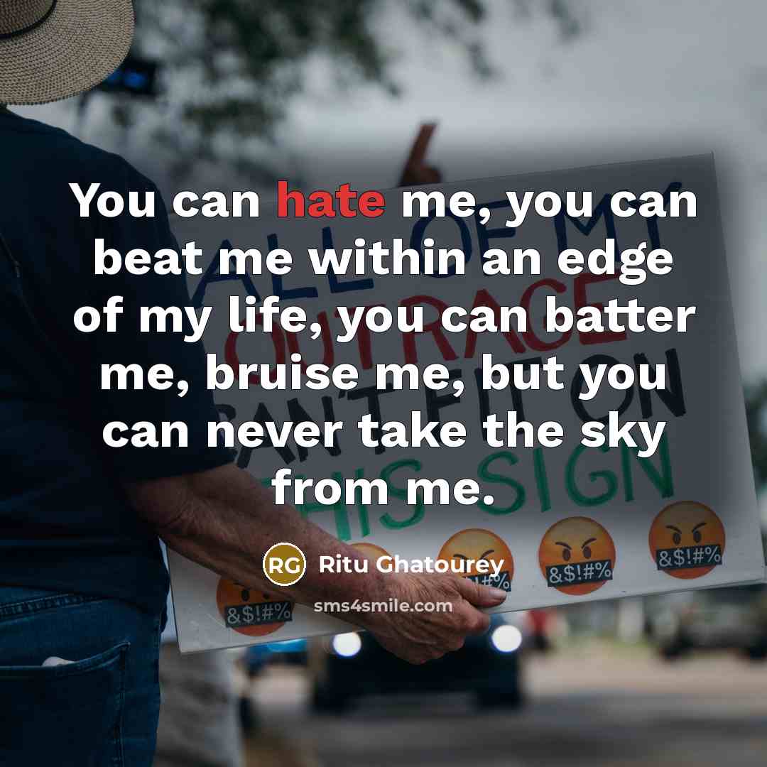 “You can hate me, you can beat me within an…” quote by Ritu Ghatourey