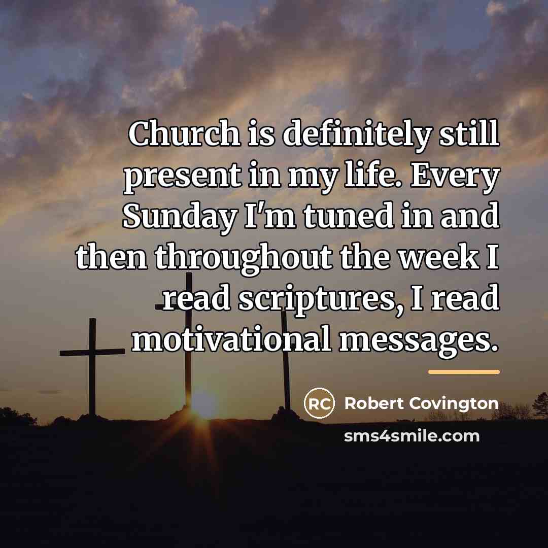 “Church is definitely still present in my life. Every Sunday…” quote by Robert Covington