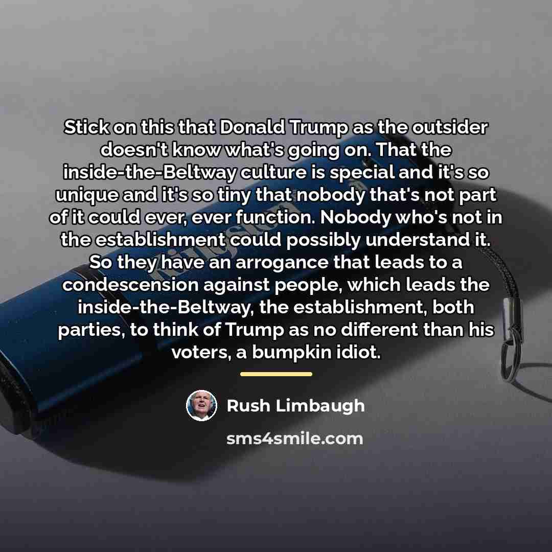 “Stick on this that Donald Trump as the outsider doesn't…” quote by Rush Limbaugh